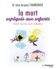 LA MORT EXPLIQUEE AUX ENFANTS mais aussi aux adultes