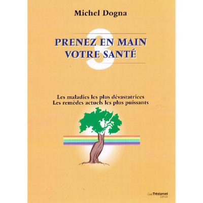 Prenez en main votre santé - Tome 3 - Maladies les plus dévastatrices, remèdes les plus puissants