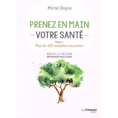 Prenez en main votre santé - Tome 1 - Toutes les maladies courantes