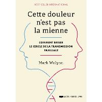 Cette douleur n'est pas la mienne - Comment briser le cercle de la transmission familiale