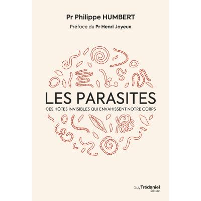 Les parasites - Ces hôtes invisibles qui envahissent notre corps