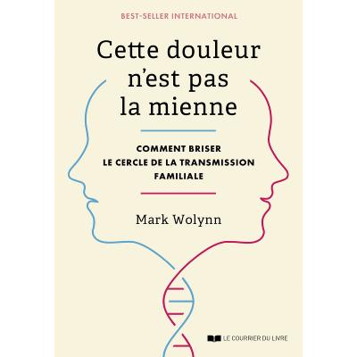 Cette douleur n'est pas la mienne - Comment briser le cercle de la transmission familiale
