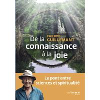 De la connaissance à la joie - Le pont entre sciences et spiritualité