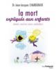 LA MORT EXPLIQUEE AUX ENFANTS mais aussi aux adultes
