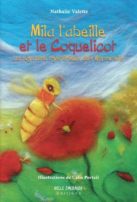 Mila l'abeille et le coquelicot, au royaume mystérieux des Esprenels