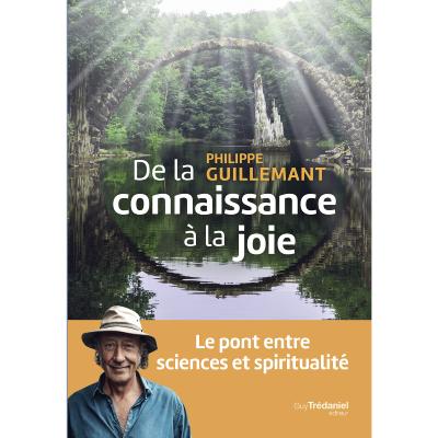 De la connaissance à la joie - Le pont entre sciences et spiritualité
